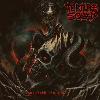 Torture Squad: Far Beyond Exixtence