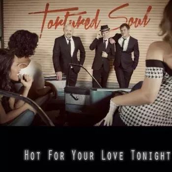 Tortured Soul: Hot For Your Love Tonight