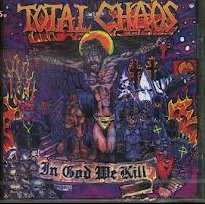Album Total Chaos: In God We Kill