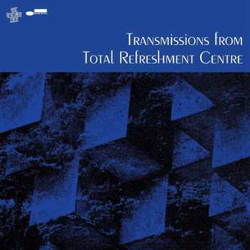 CD Various: Transmissions From Total Refreshment Centre