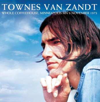CD Townes Van Zandt: Whole Coffeehouse, Minneapolis MN 9 November 1973