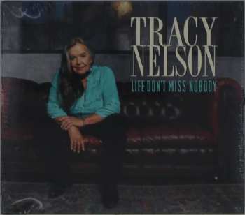 Album Tracy Nelson: Life Don’t Miss Nobody