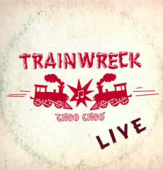 Album Trainwreck with Kyle Gass: Trainwreck Live