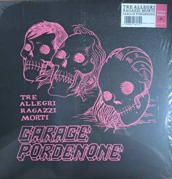 LP Tre Allegri Ragazzi Morti: Garage Pordenone CLR