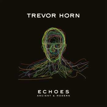 CD Trevor Horn: Echoes - Ancient And Modern