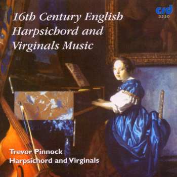 CD Trevor Pinnock: 16th Century English Harpsichord And Virginals Music