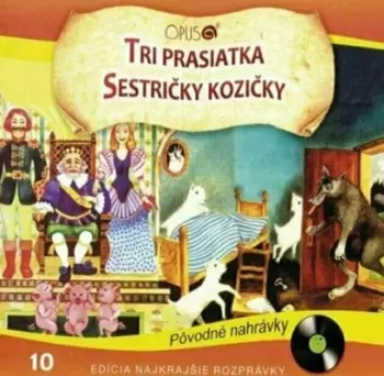 Tri Prasiatka / Sestricky Kozicky