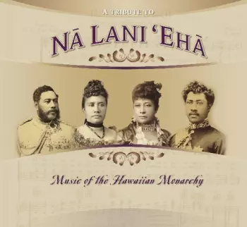 Tribute To Na Lani Eha: Hawaiaan Monarchy / Var: Tribute To Na Lani Eha: Hawaiaan Monarchy