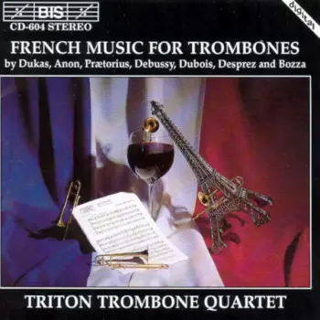 Triton Trombone Quartet: French Music For Trombones