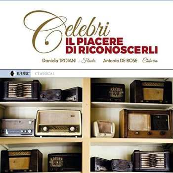 Album Troiani,daniela / De Rose,antonio: Celebri: Il Piacere Di Riconoscerli