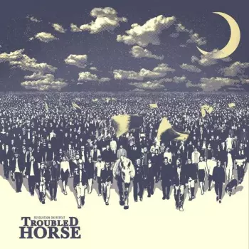 Troubled Horse: Revolution On Repeat