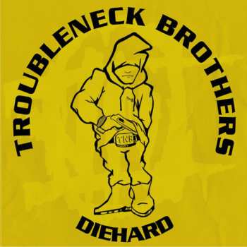 LP The Troubleneck Brothers: Diehard Rare & Unreleased (1990-1993)