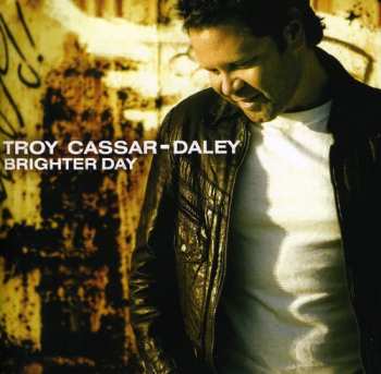 CD Troy Cassar-Daley: Brighter Day