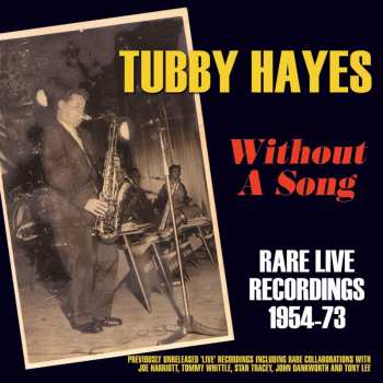Album Tubby Hayes: Without A Song: Rare Live Recordings 1954-73