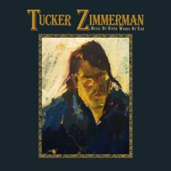 Album Tucker Zimmerman: Music By River Words By Ear