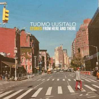 Album Tuomo Uusitalo: Stories From Here And There