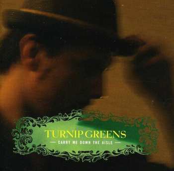 Album Turnip Greens: Carry Me Down The Aisle