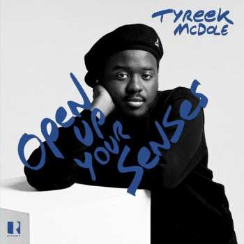 Album Tyreek Mcdole: Open Up Your Senses