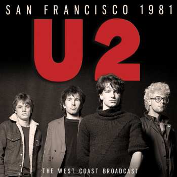 Album U2: San Francisco 1981:  The West Coast Broadcast