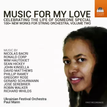 Music For My Love - Celebrating The Life Of Someone Special (100+ New Works For String Orchestra, Volume Two)