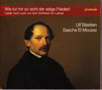Wie Tut Mir So Wohl Der Selige Frieden!: Lieder Nach Lyrik von Karl Gottfried von Leitner
