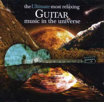 Album Ultimate Most Relaxing Guitar Music In Universe: Ultimate Most Relaxing Guitar Music In Universe