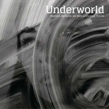 CD Underworld: Barbara Barbara, We Face A Shining Future