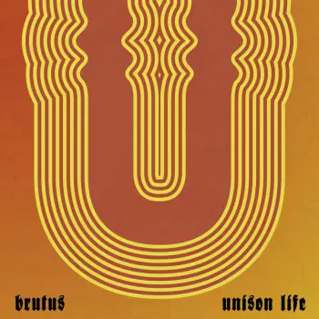 Brutus: Unison Life