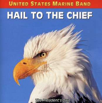Album U.S. Marine Band: Hail To The Chief