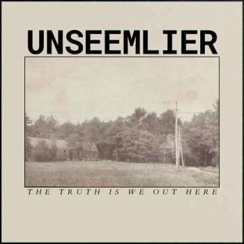 Album Unseemlier: The Truth Is We Out Here