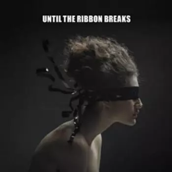 Until The Ribbon Breaks: A Lesson Unlearnt