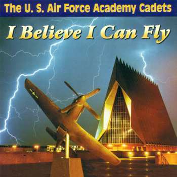Album Us Air Force Academy Cadets: I Believe I Can Fly