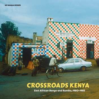 Album Various: Crossroads Kenya: East African Benga And Rumba, 1980-1985