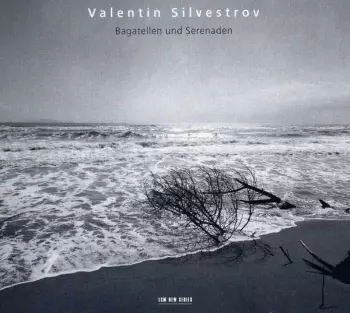 Valentin Silvestrov: Bagatellen Und Serenaden