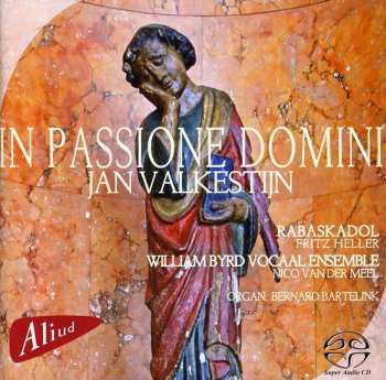 Album Valkestijn / Rabaskadol / Byrd: In Passione Domini