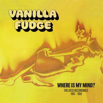 9CD/Coffret Vanilla Fudge: Where Is My Mind? (The Atco Recordings 1967-1969)