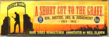 4CD/Coffret Various: A Short Cut To The Grave (Gin, Justice, Jail & Judgement 1924-1942)