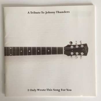 CD Various: A Tribute To Johnny Thunders: I Only Wrote This Song For You