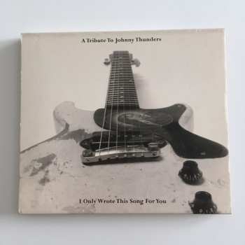 CD Various: A Tribute To Johnny Thunders: I Only Wrote This Song For You