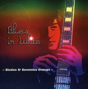 CD Various: Blues In White-Sixties & Seventies Groups