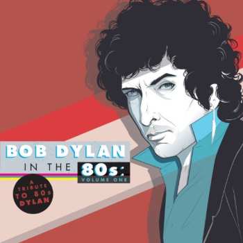CD Various: Bob Dylan In The 80s: Volume One
