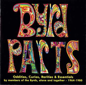 Album Various: Byrd Parts (Oddities, Curios, Rarities & Essentials By Members Of The Byrds, Alone And Together - 1964-1980)