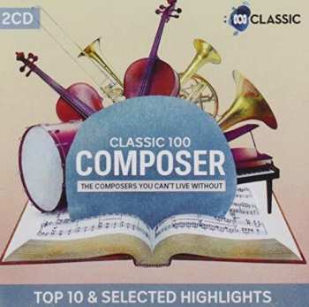 Album Various: Classic 100: Composer – Top 10 & Selected Highlights