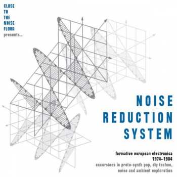 Album Various: Close To The Noise Floor Presents... Noise Reduction System (Formative European Electronica 1974-1984)