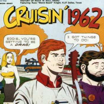 Album Various: Cruisin' 1962 - Featuring Russ "Weird Beard" Knight, KLIF, Dallas
