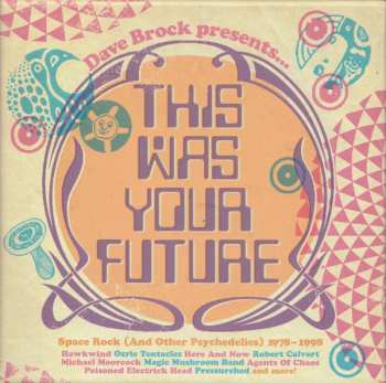 3CD Various: Dave Brock Presents... This Was Your Future - Space Rock (And Other Psychedelics) 1978 - 1998