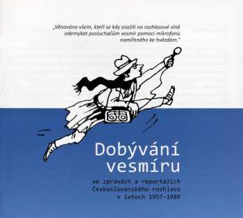 CD Various: Dobývání Vesmíru Ve Zprávách A Reportážích Československého Rozhlasu V Letech 1957–1989
