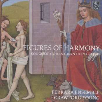 4CD/Coffret Ferrara Ensemble: Figures Of Harmony (Songs Of Codex Chantilly C. 1390)