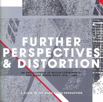 3CD/Coffret Various: Further Perspectives & Distortion - An Encyclopedia Of British Experimental And Avant-Garde Music 1976 - 1984