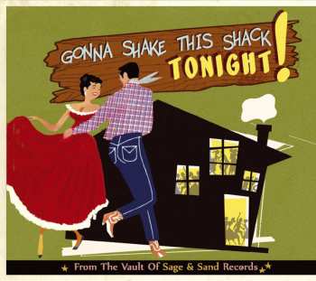 Album Various: Gonna Shake This Shack Tonight! From The Vaults Of Sage And Sand Records